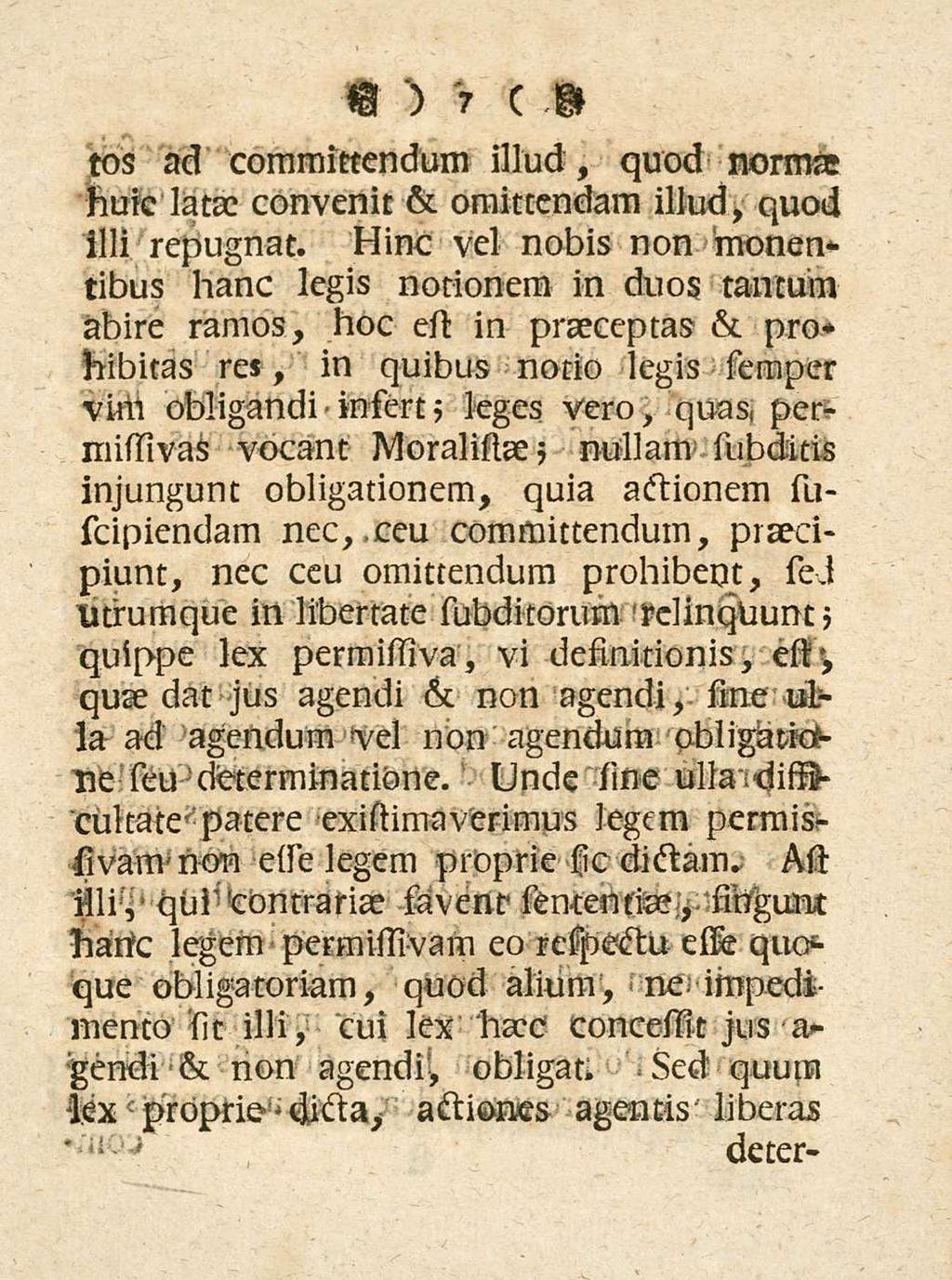 7 tos ad committendum illud, quod norma huic lata convenit & omittendam illud, quod illi repugnat.