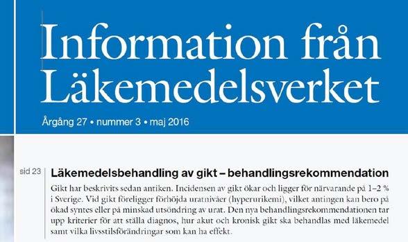Läkemedelsverkets behandlingsrekommendation vid gikt Huvudbudskap Klinisk diagnos. Akutbehandla med NSAID, kortison eller kolkicin (likvärdiga).
