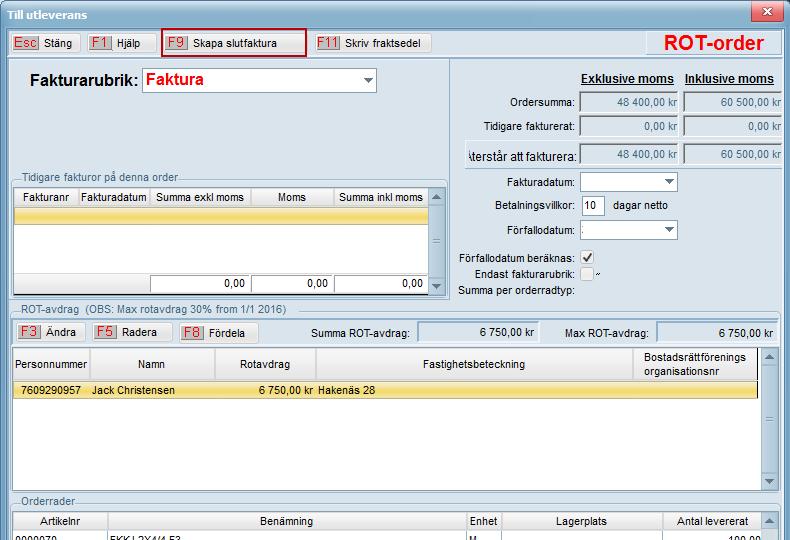 4. Skapa ROT/RUT-faktura Skapa Slutfaktura Välj Fakturering - Skapa slutfaktura Om du har registrerat ROT/RUT-avdrag på din order kan du nu välja att fördela ROT/RUT-avdraget lika mellan två eller