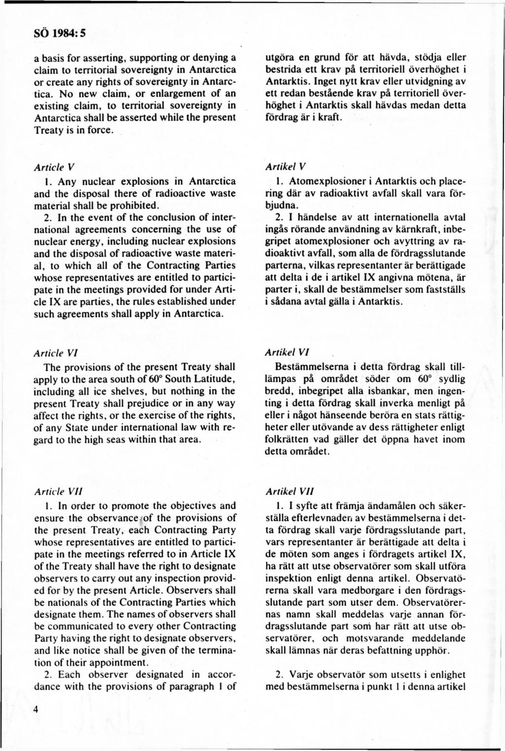 a basis for asserting, supporting o r denying a elaini to territorial sovereignty in A ntarctica o r create any rights o f sovereignty in A ntarctica.