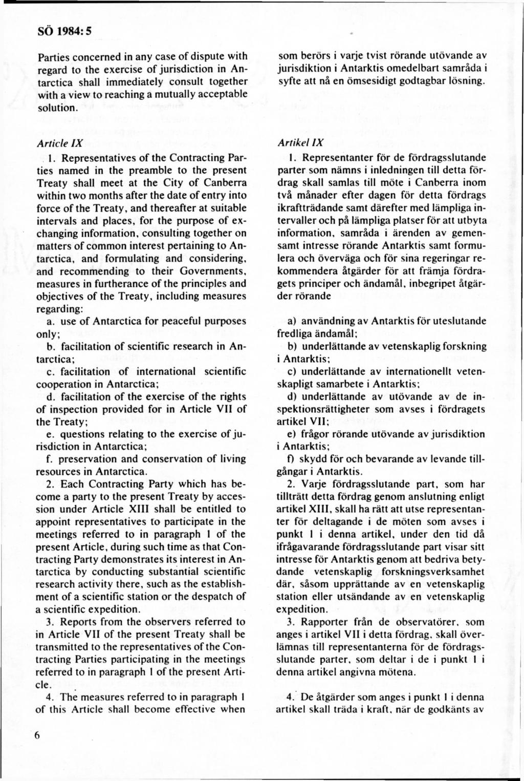 Parties concerned in any case o f dispute with regard to the exercise o f jurisdiction in Antarctica shall im m ediately consult together with a view to reaching a m utually acceptable solution.