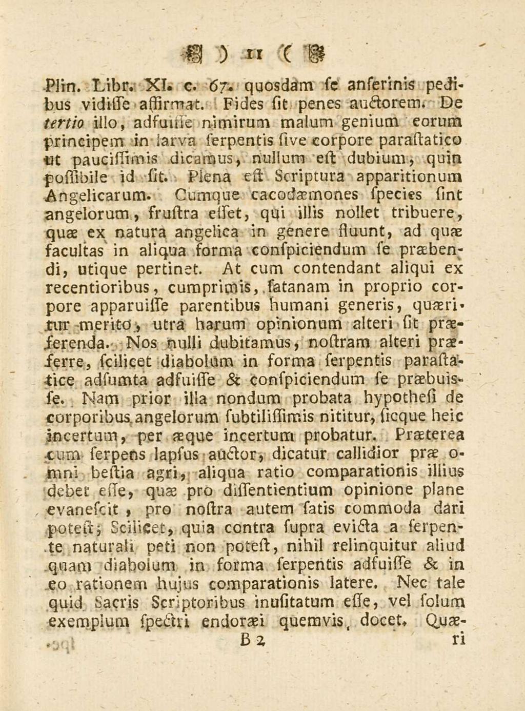 11 Plin. Libr. XI. c. 67. quosdam sc anserinis pedibus vidisle asfirmat. Fides sit penes auctorem.