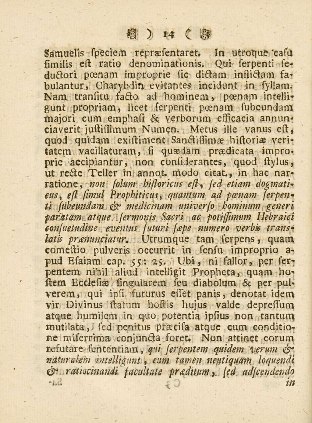 14 samuelis spectem In utroque ca(a similis est ratio denominationis. Qui serpenti seductori poenam improprie sio dictam inflictam sabulantur, Charybdin evitantes incidunt in syllam.
