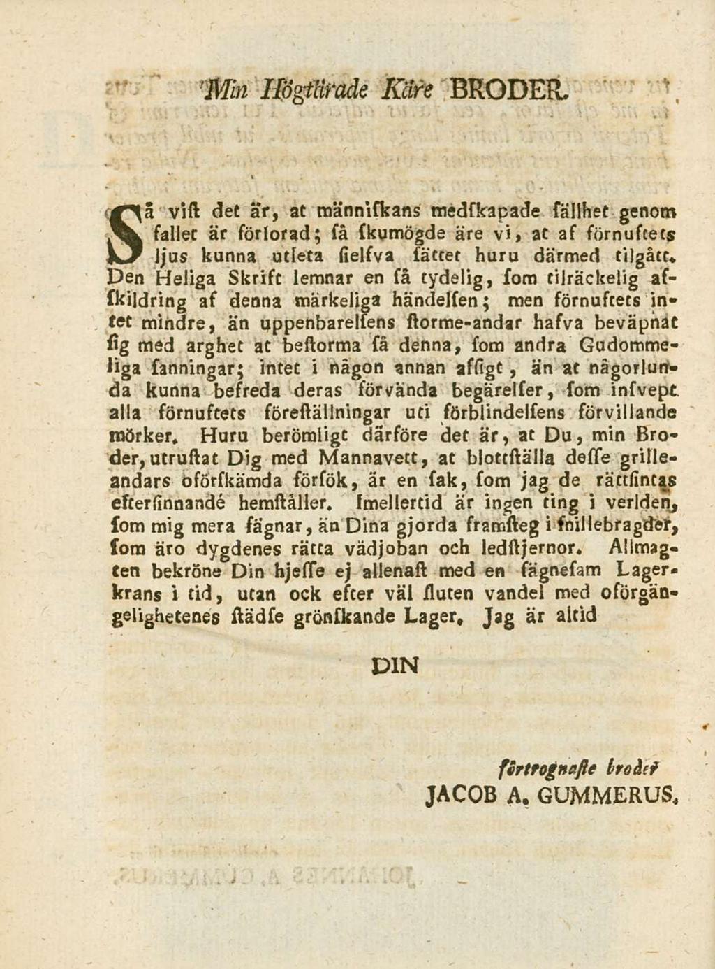 Min Hngsdrade Kcire BRODER. sa vist det ar, at tnanniskans medskapade sallhet genotn sallet ar sorlorad; sa skumogde are vi, at as fornustets Ijus kunna utleta sielsva sattet huru darmed tilgatt.