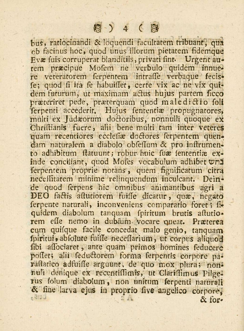 4 hus, ratiocinandi & loquendi Facultatem tribuant, qua cb Facinus hoc, quod unus illorum pietatem sidemque Evae silis corruperat blanditiis, privati sint- Urgent autem praecipue Mosem ne verbulo