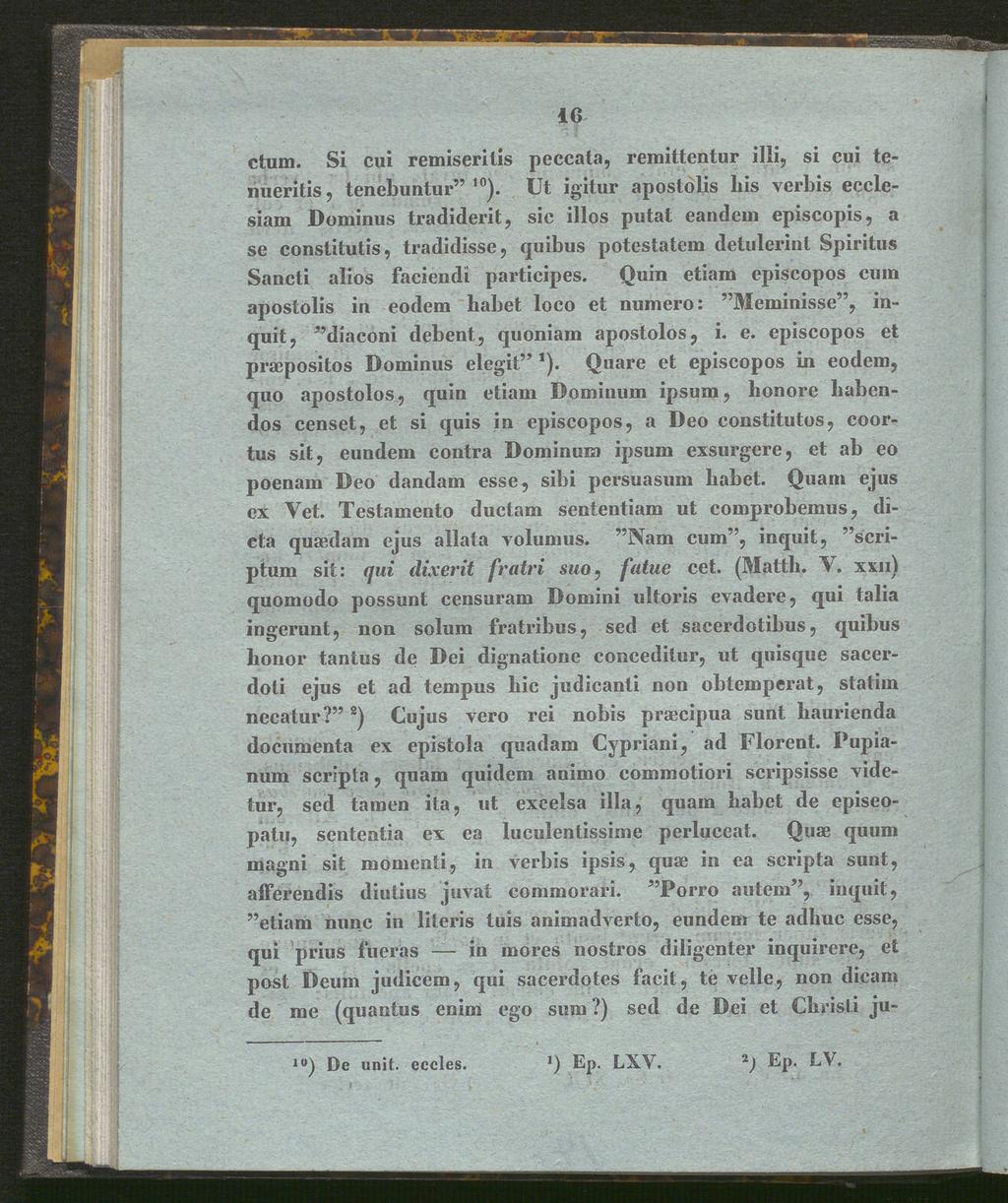 16 ctum. Si cui remiserilis peccata, remittentur illi, si cui tenueritis, tenebuntur" 10).