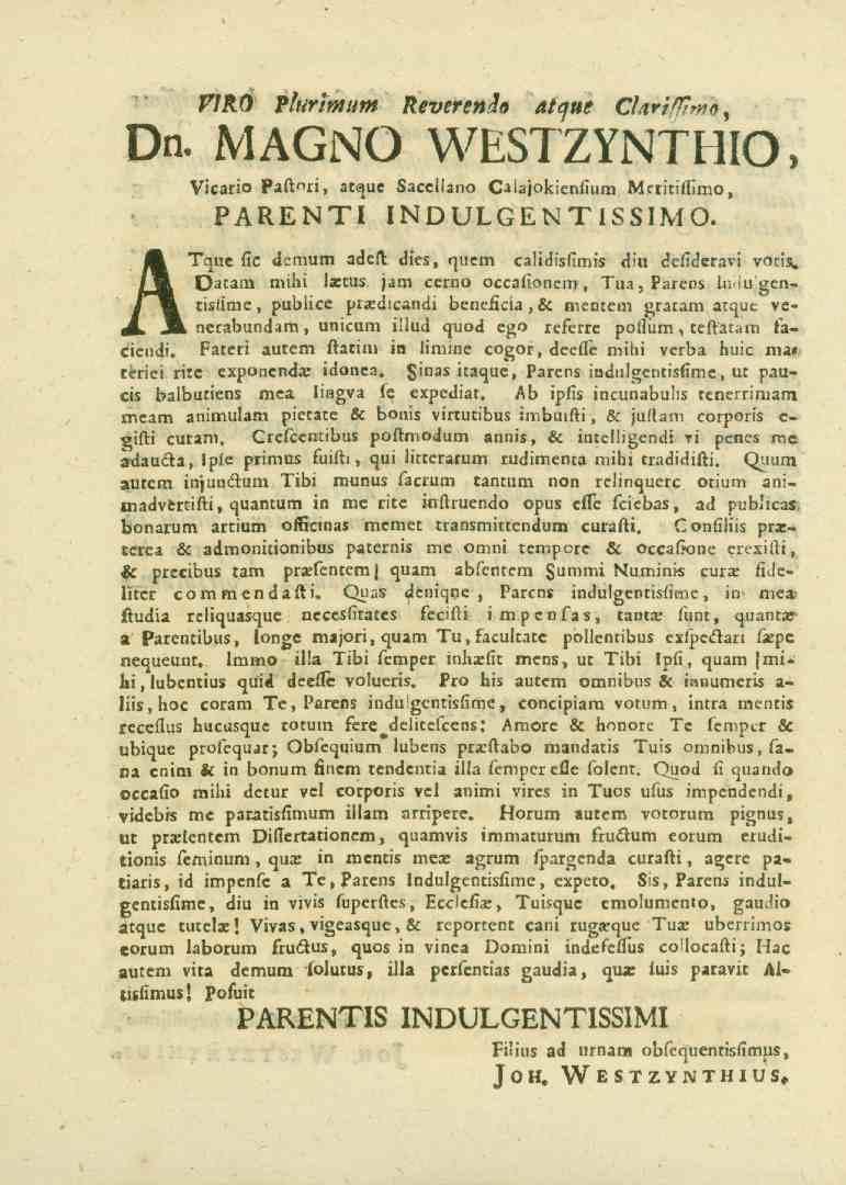 VJRO _V«n'»ltt». Revere»iis ^«e Clarifffmo, Dn. MAGNO WESTZYNTHIO, Vic^rio paftori, atquc s^cellgno Calajokienfium Mctitiffimo, PARENTI INDULGENTISSJMO. ATquefic «l.