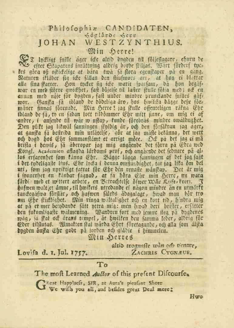 Philofoplii* ( CANDIDATEN, JOHAN -^oglarde -Hcrr WESTZYNTHIUS. Min Herre! tt lyckliyt snille ager icke o..tb dngden til foljestagare, ehilw d. eftcr Skaparens inrattning aldrig borde stiljas.