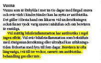 knä Temp 39,6 Gulgrön snuva Lite röd och svullen i höger mediala ögonvrån Remiss akut barn klin: Etmoidit? Williamsson, Little m.
