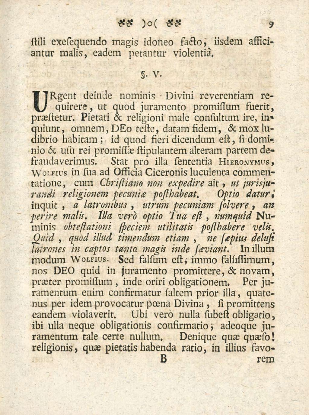 9 stili exesequendo magis idoneo facto, iisdem assiciantur malis, eadem petantur violentia.. v. URgent deinde nominis Divini reverentiam requirere, ut quod juramento promistum fuerit, prasitetur.
