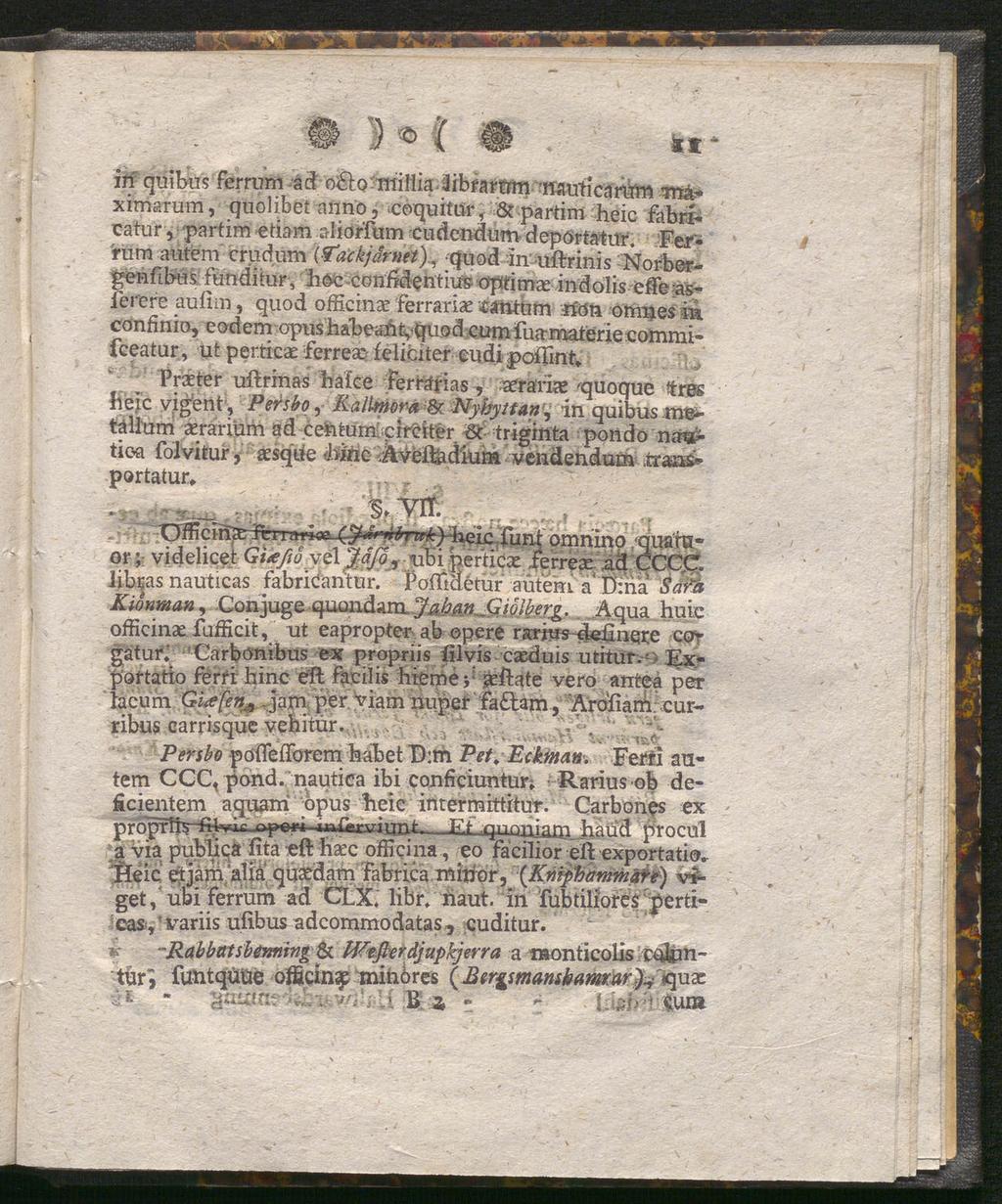 in quibus ferrnrn sei oblomillialibraram iiauticamm-irtä* ximarum, quolibet anno 5 coquitur, & partim heic fabri-. catur, partim etiam aliorfum eudendum depörtaltfr.