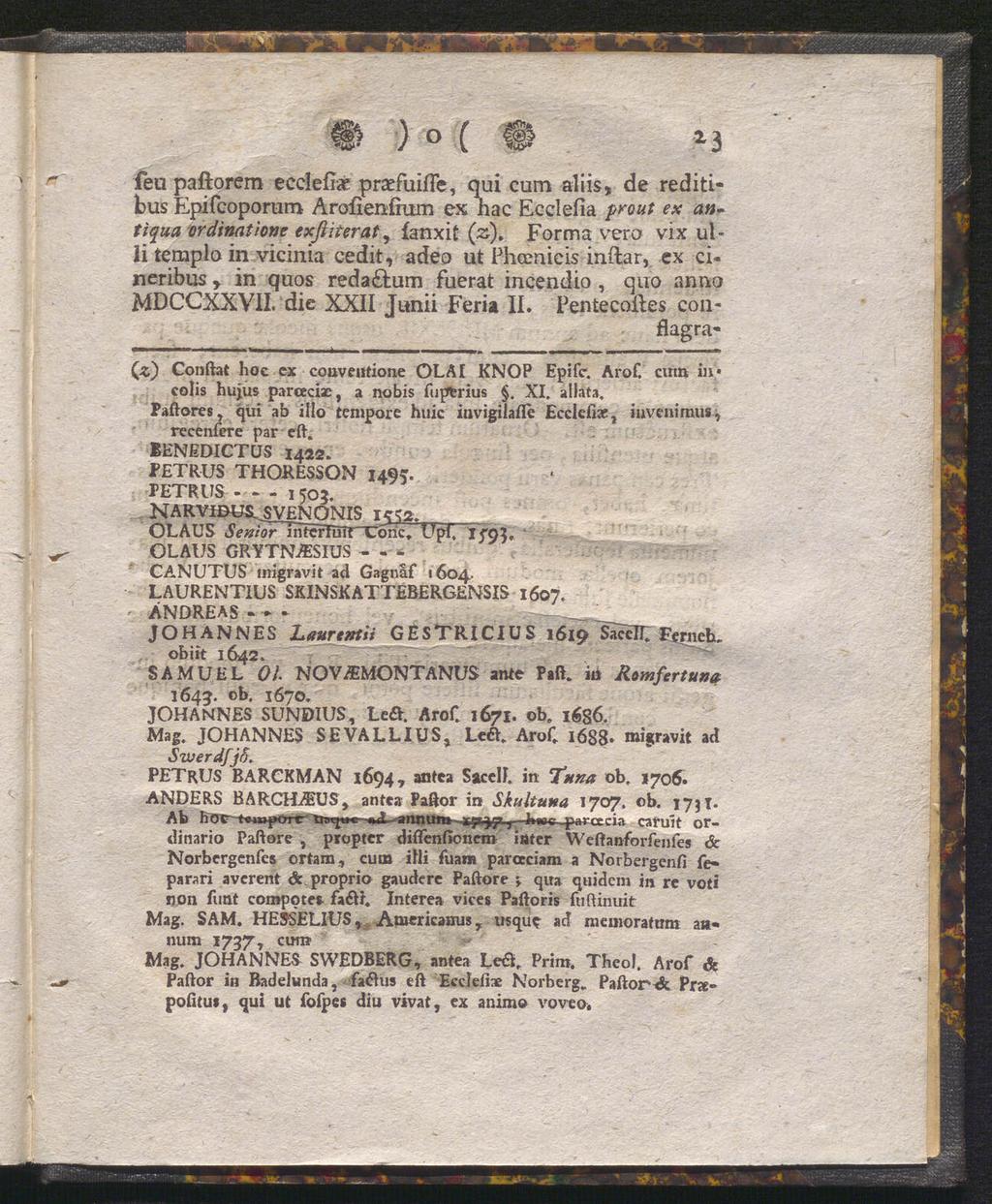- Andreas # ) ( f& *3 feu paftorem ecclefiac praefuifte, qui cum aliis» de reditibus Epifcoporum Arofienlrum ex hac Ecclefia prout ex antiqua ordinations exfiiterat, fanxit (20, Forma vero vix ulli