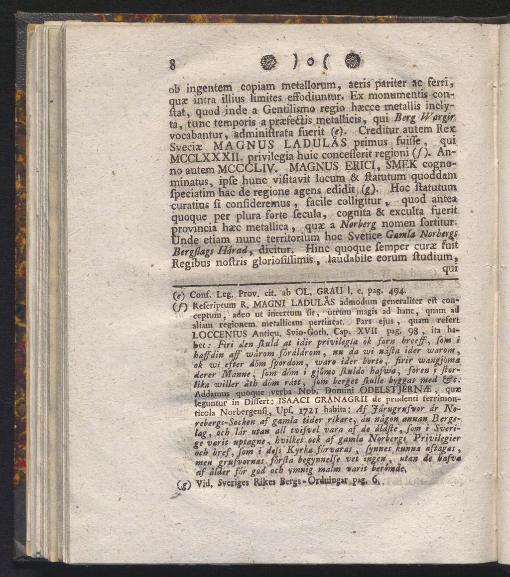 ob ingentem copiam metallorum, aeris pariter ac ferri, qua: intra illius limites effodiuntur.
