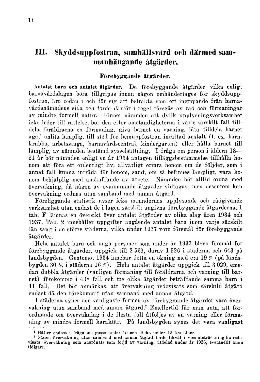 14 III. Skyddsuppfostran, samhällsvård och därmed sammanhängande åtgärder. Förebyggande åtgärder. Antalet barn och antalet åtgärder.