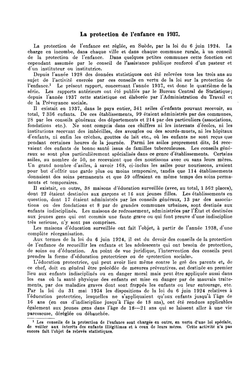 La protection de l'enfance en 1937. La protection de l'enfance est réglée, en Suède, par la loi du 6 juin 1924.