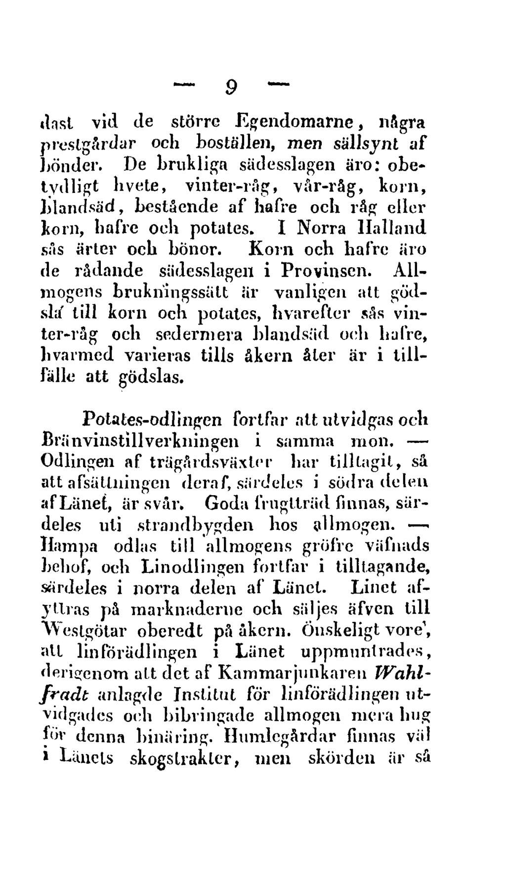 9 dnsl vid de större Egendomarnc, några prostgårdar och boställen, men sällsynt af bönder.