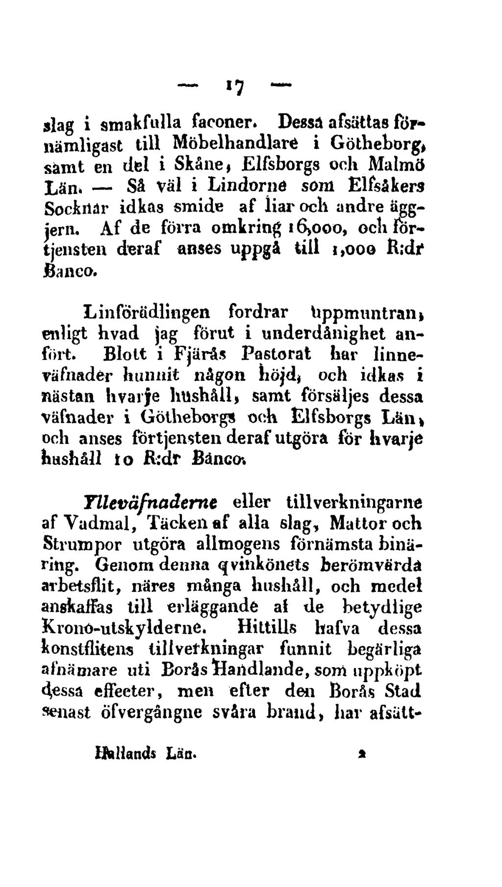 17 slag i smakfulla faconer. Dessa afsättas förnämligast till Möbelhandlaré i Götheborg» sàmt en del i Skåne, Elfsborgs och Malmö Län.
