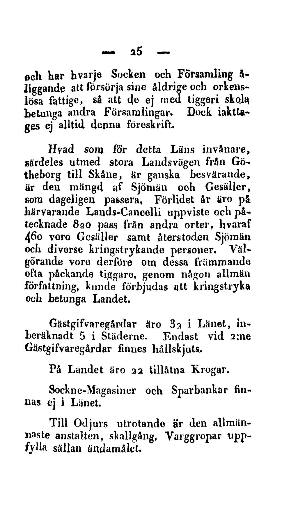 25 och har hvarje Socken och Församling å- liggande att försörja sine åldrige och orkenslösa fattige, så att de ej med tiggeri skoja, betunga andra Församlingar.