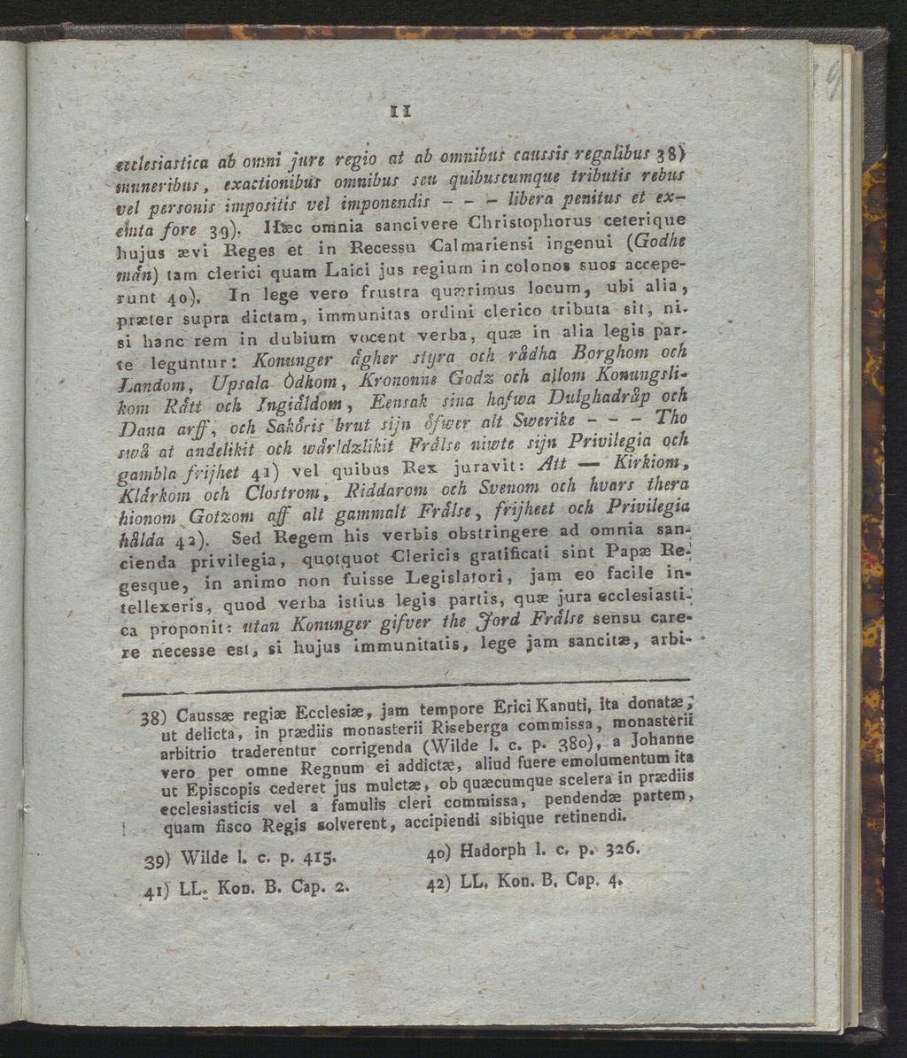 II tuusiastica ab omni jure regio at ab omnibus caussis regalibus 38) snuneribus, exactionibus omnibus seu quibuscumque tribuiis rebus vel personis impositis vel imponesidis - - - Ubera penitus et ex