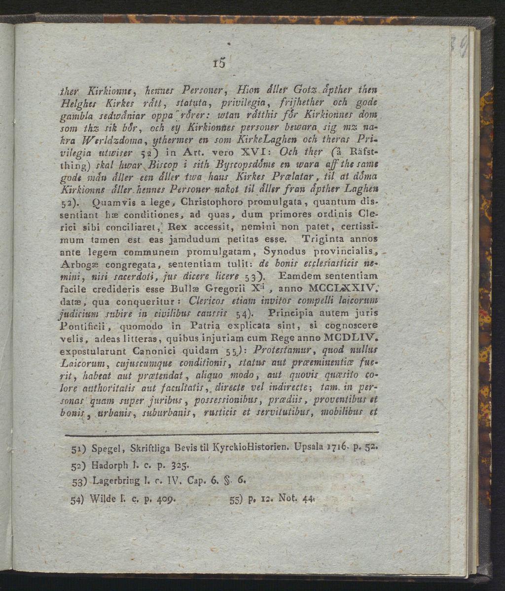 i5 ther Kirkiomtc, hennes Personer, Hion aller Götz dpther then Helghts Kirkes ratt, statuta, privilegiet, frijhether och gode gambla sedwdniar opp a *> Srer: wtaii rdtthis for Kirkiotines dom som
