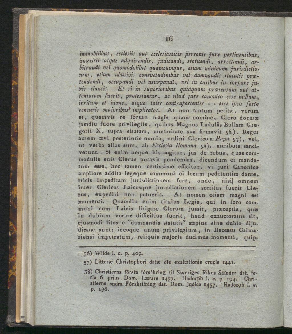 16 bnmobilibus, ecclesiis aut ecclesiasticis personis jure pertinentibus, qucesitis 'atque adquirendis, judicandi, statuendi, arrcstandi, arbitrandi vet quomodolibit quamcumque, etiam minimam