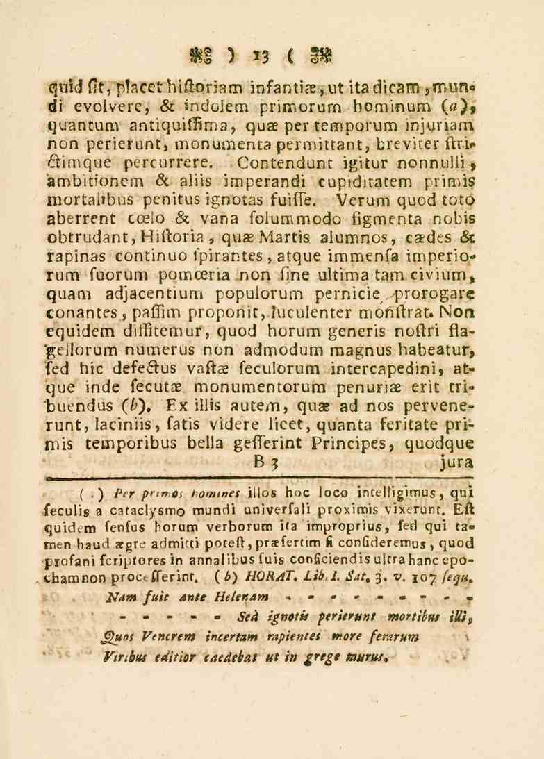 13 quid fit, p.acet bittoriam infantia., ut ita dicam mim«di evolvere, sl sndolem primorurn hominum («), quantum antiquiffima, qua. per temporum in^uiiam non perierunt, u.onutnentapermittant, brevi.