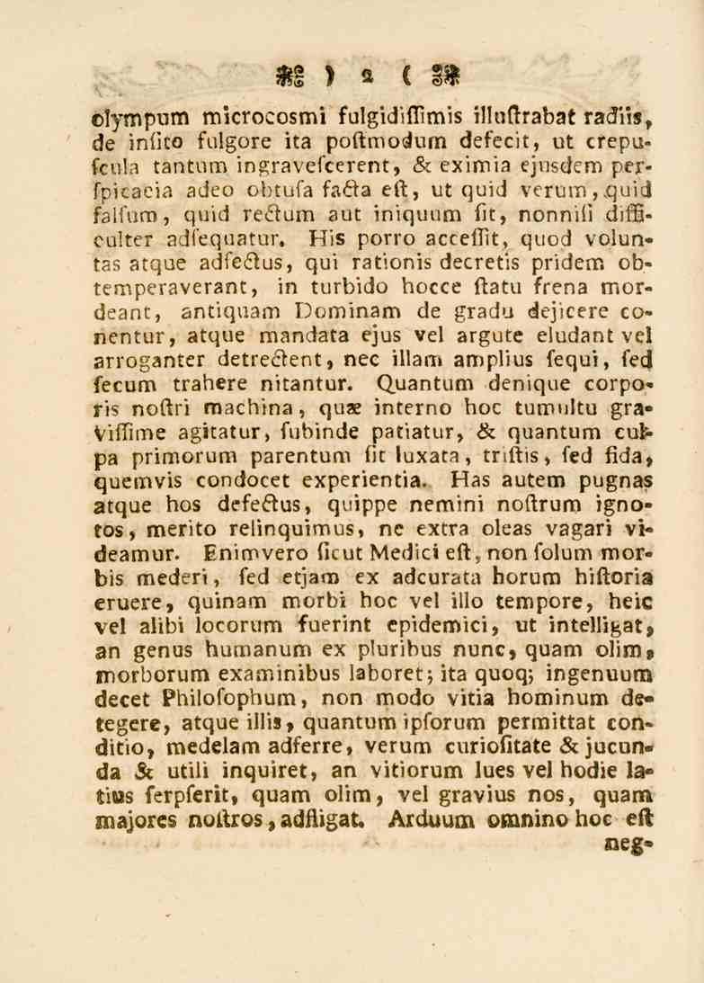 2 «blmpum microcosmi fulgidiflimis iltaftrabat ra3n3, de infito fulgore ita pottmo<_lum defecit, ut cfepu» fcnla tantum ingravelcerent, & eximia ejusdem per- Fpicacia adeo obtufa faäa ett, vt quid
