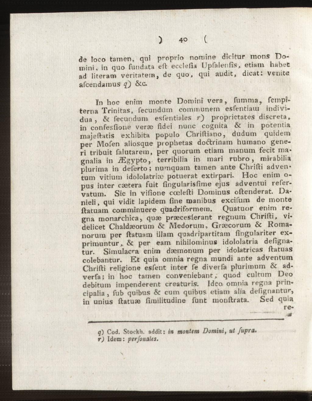 > 40 ( de loco tarnen, qui proprio nomine dicitur mons Domini, in quo fundata eft ecclefia Upfalenfis, etiam habet ad literam veritatem, de quo, qui audit, dicat: venite afcendamus q) &c.