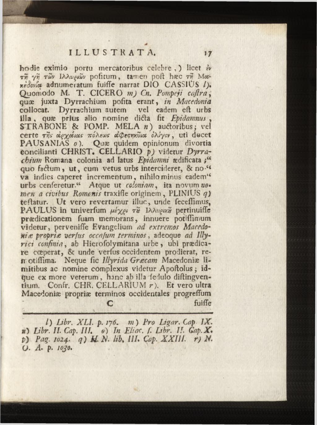 hodie eximio portu mercatoribus celebre, ) licet w rr yy tu y IAÀt^< v politum, tamen poli hæc ry M ocxèdovïcc adnumeratum fuifle narrat DIO CASSIÜS /)» Quomodo M. T. CICERO m) Cn.