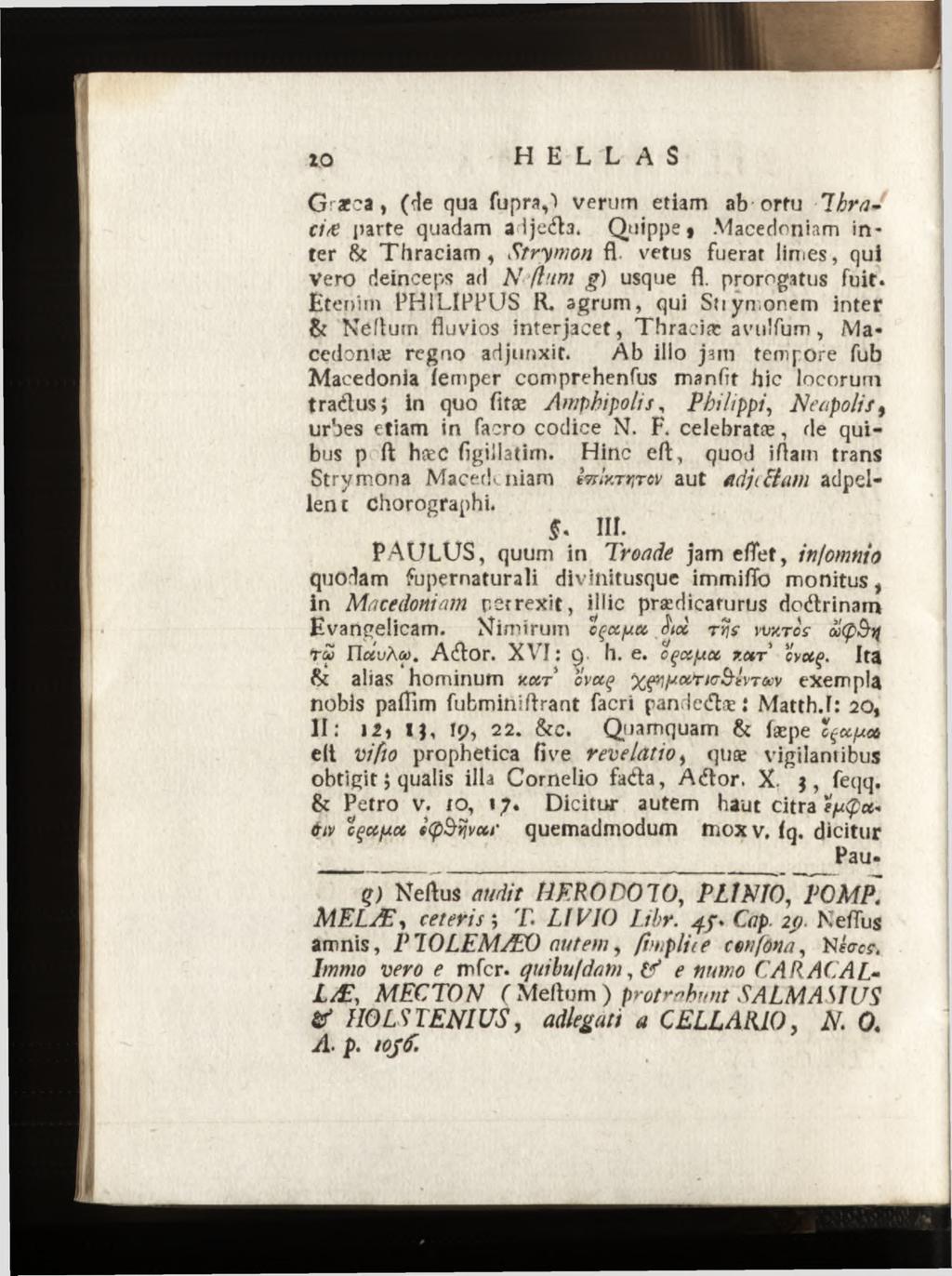 Gas ca, (de qua fupra^ verum etiam ab orfu Ib ra - die parte quadam a Ijeda. Quippe t Macedoniam inter & Thraciam, Strymon fl vetus fuerat limes, qui Vero deinceps ad N fiam g) usque fl.