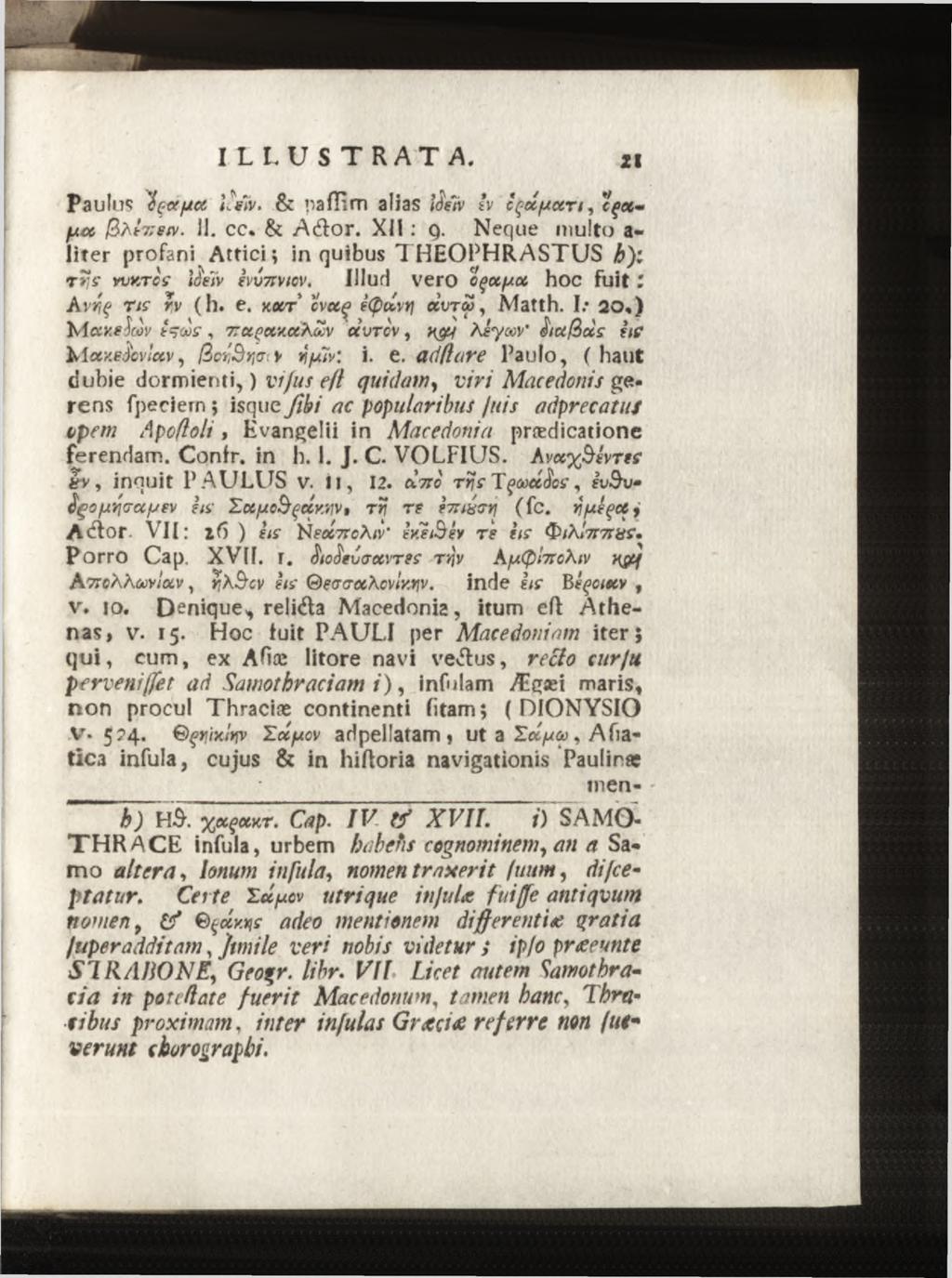 Paulus éçxf/ct î^siv. & paflim alias tâeïv *v cçccpccrt, cçotfxoc fehlten. 11. cc. Si Ador. XII : g. Neque multo a- liter profani Attici ; in quibus T HEOPHRASTUS h): Tils' yvktcs iàeïv hv7cv(cv.