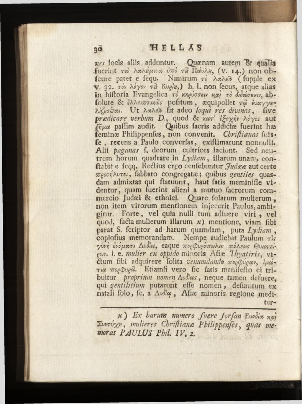iles locis aliis «adduntur. Qua?nam autem Ik qualia -fuerint roc KocKê^eva v t : o ts IlauAÿ, (v. 14.) non obfcure patet e fiequ. Nimirum ro KaKelv ( fupple ex V. 32. rov Aoyov T8 Ku^/a,) h. 1. non fecus, atque alias in hiftoria Evangelica rc y.