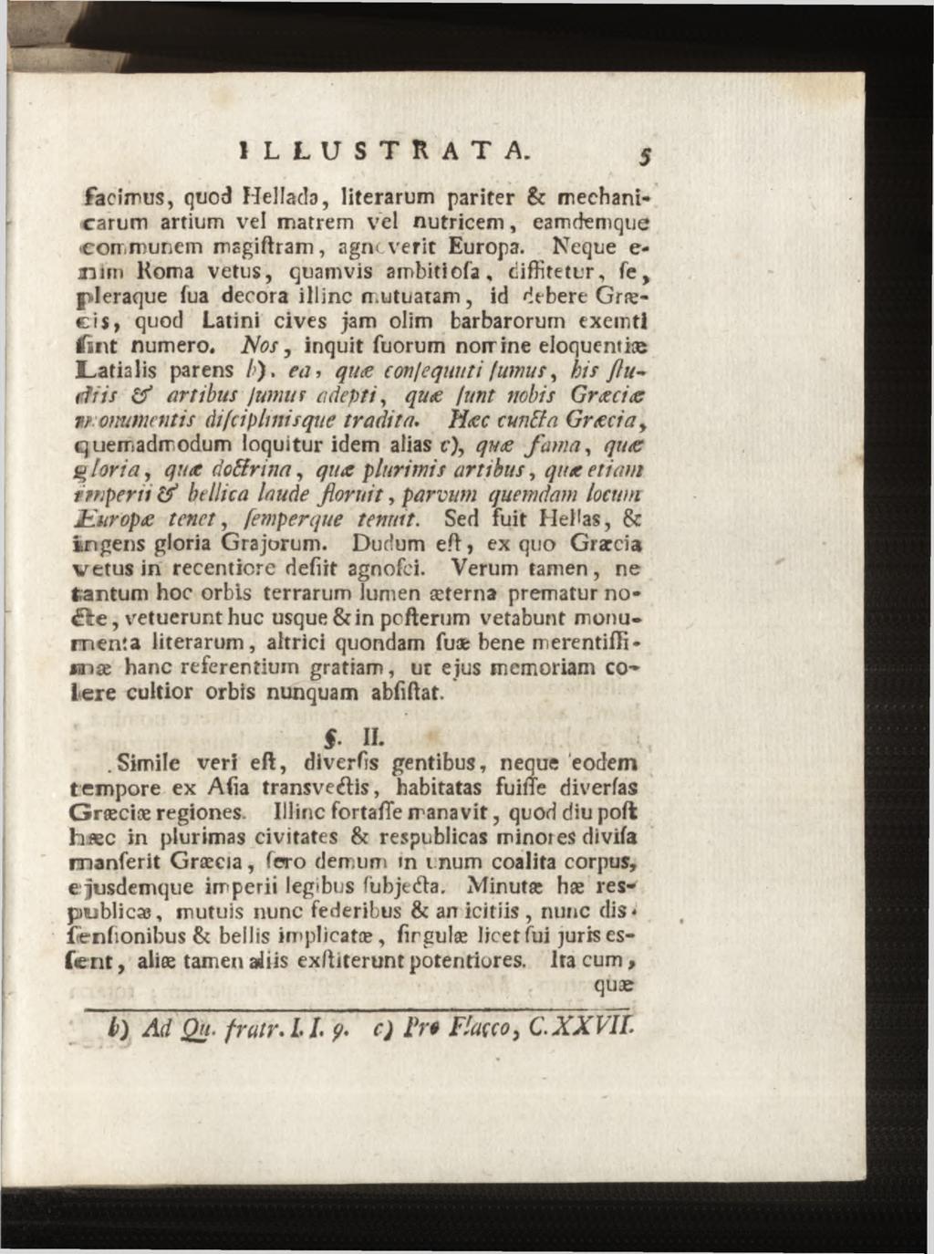 facimus, quod Hellada, literarum pariter & mechanicarum artium vel matrem vel nutricem, eamdemque communem msgiftram, agncverit Europa.