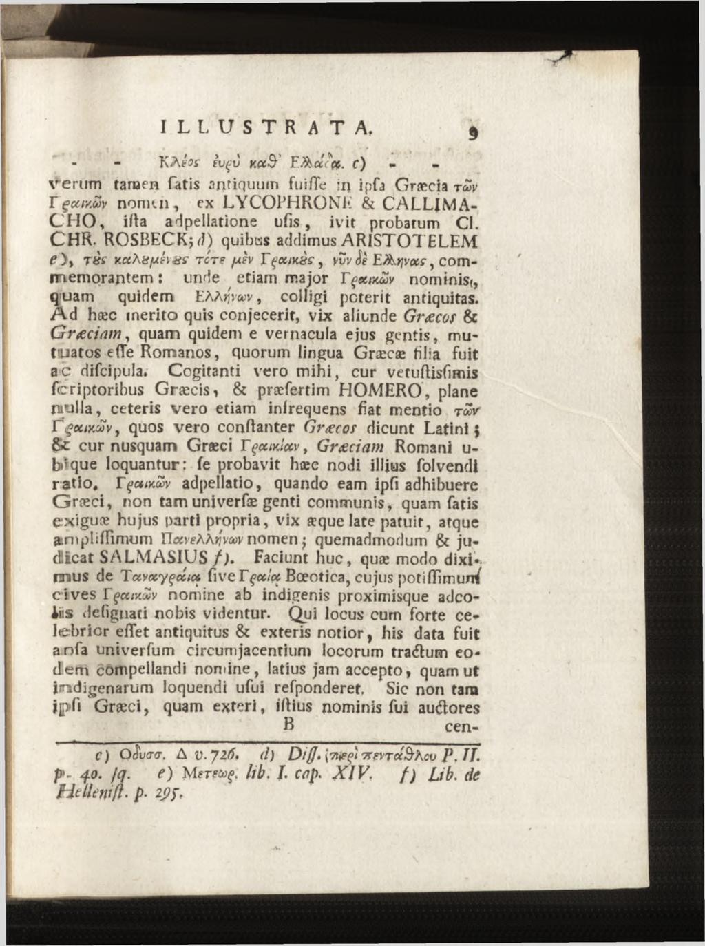 ivçv Y.CC& EÄaVpe. f) *. verum tanaen fatis antiquum fuiffe :n ipfa Græcia r u>v Y çottvmv nonit.ii, ex LYCOPHRONE & CALLIMA C H O, ilia appellatione ufis, ivit probarum Cl. CHR.