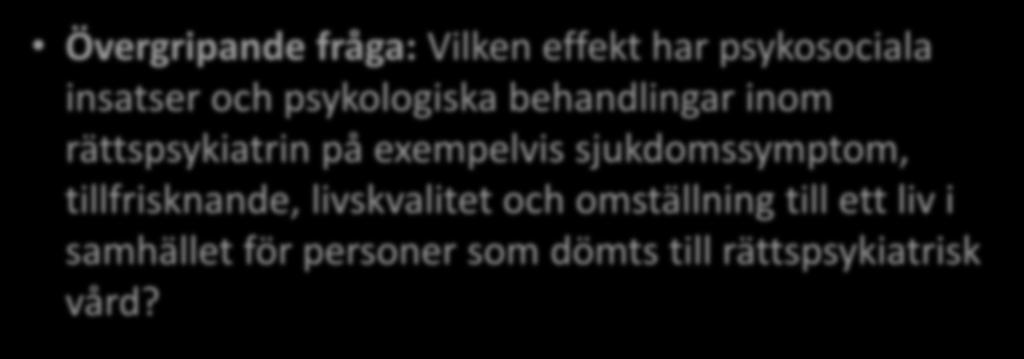 psykologiska behandlingar inom rättspsykiatrin på exempelvis sjukdomssymptom, tillfrisknande,