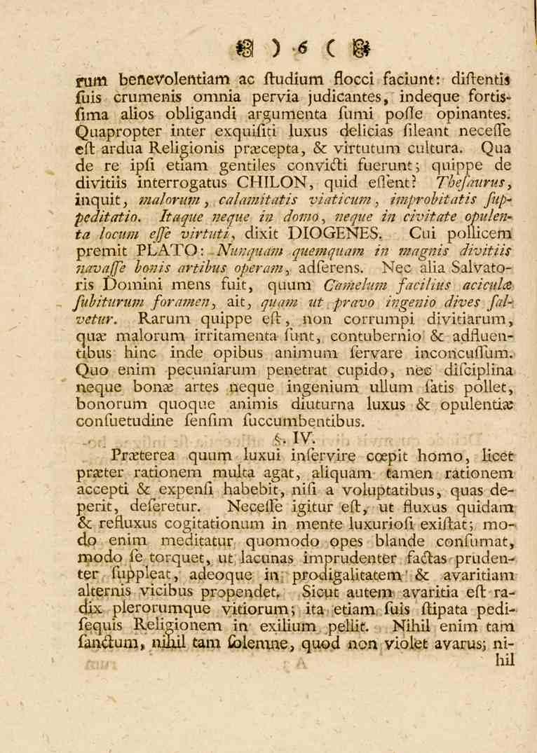 «)".*( W Nim beftevolendam ac ftudium fiocci faciunt: diftentis fuis crumeni» omnia pervia judicantes, indeque fortisfima alios obligandi argumenta fumi poile opinantes.