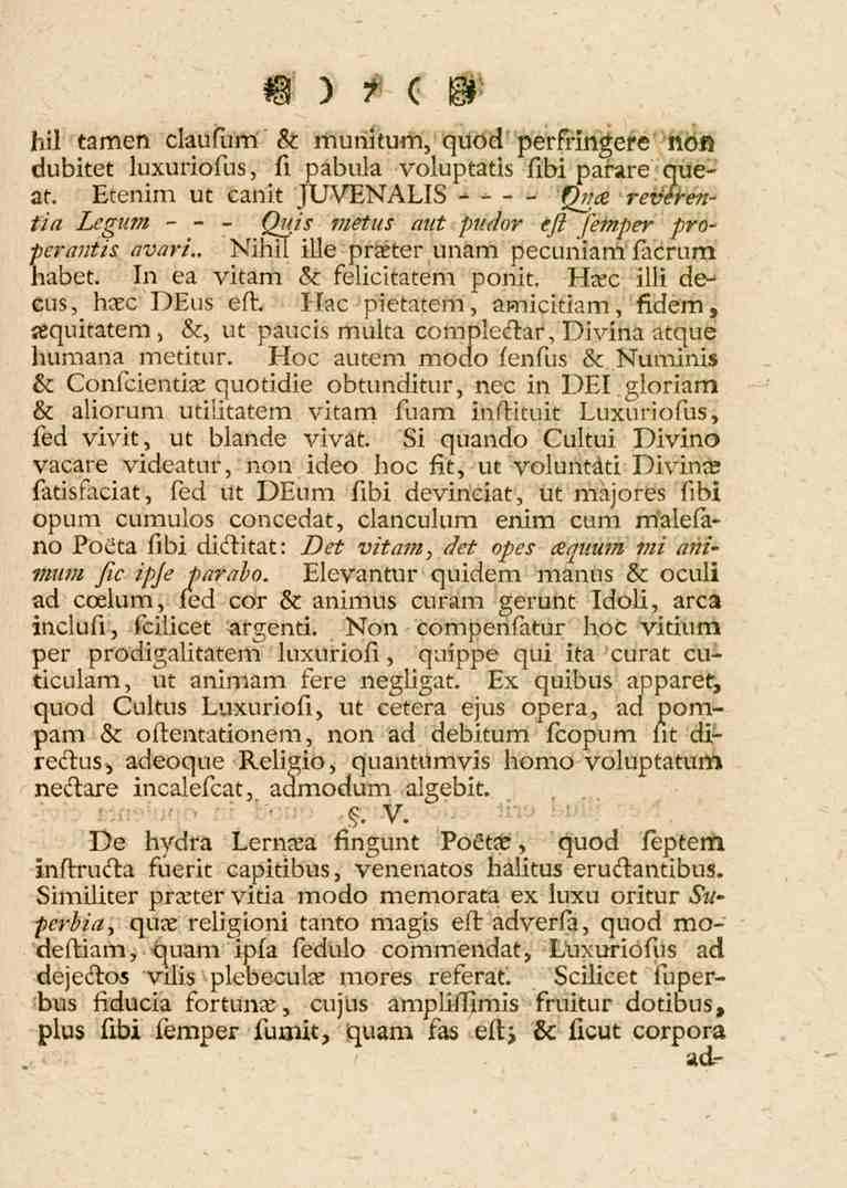 V)i ( W hil tamen claufum se munitum, quod perfringere non dubitet luxuriofus, fi pabula voluptatis fibi parare queat. Etenim ut canit JUVENALIS <^/?H revérentia Legum - - - Quis metus aut /15/H?