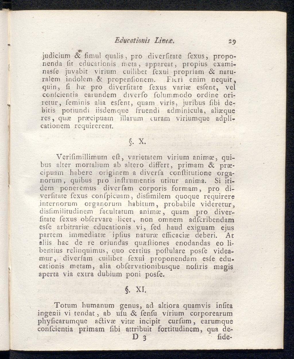 Educationis Linece, 29 Judicium & fimul qualis, pro diverfitate fexns, proponenda iir educarionis meta, appareat, propius examinasfe juvabit virium cuilibet fexui propriam & natu ralem indolem &