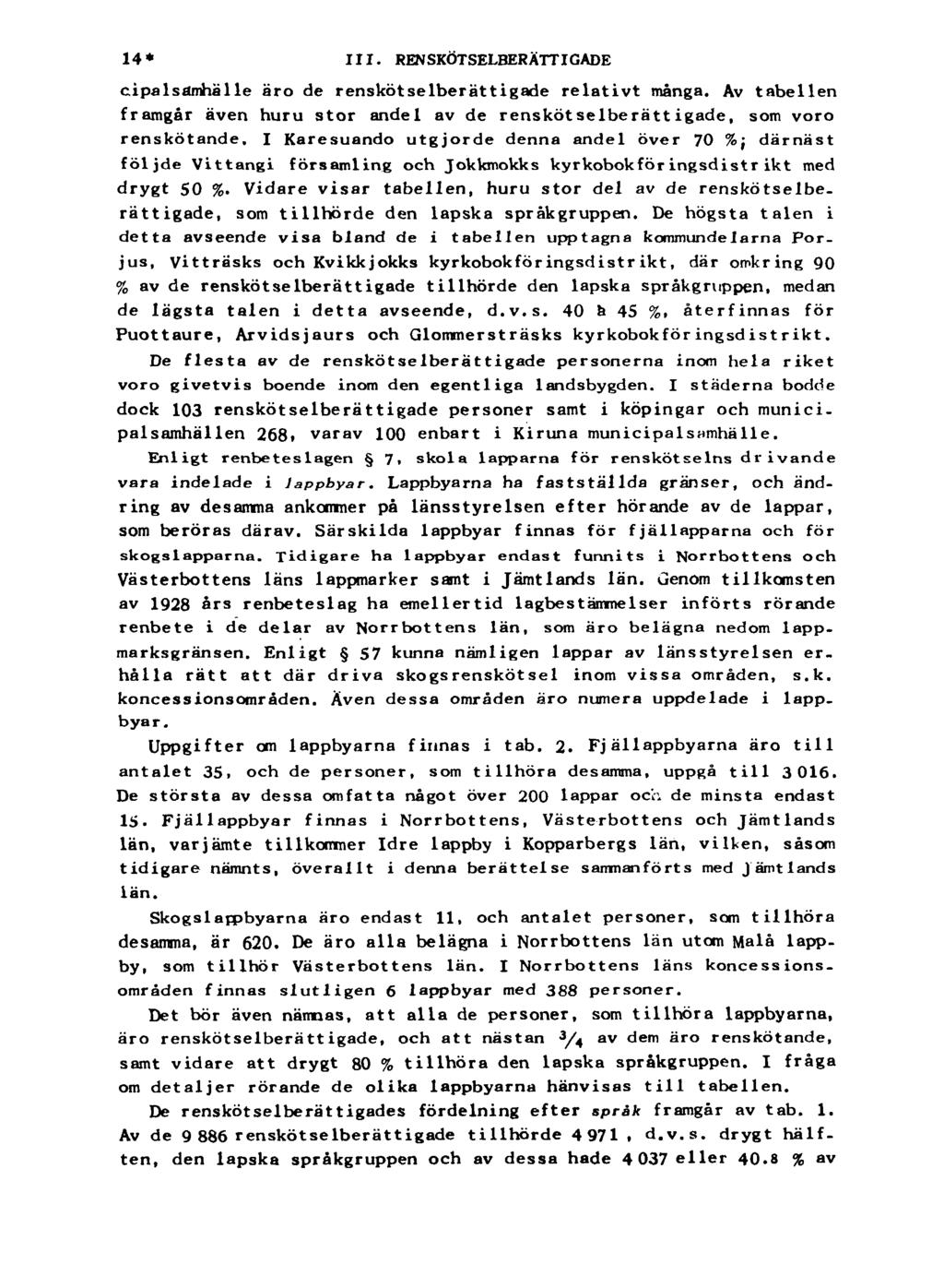14* III. RENSKÖTSELBERÄTTIGADE cipalsamhälle äro de renskötselberättigade relativt många.