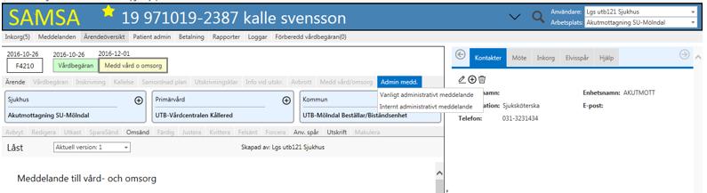 Administrativt Meddelande Meddelandet kan skapas av samtliga parter som deltar i ärendet, sjukhus, primärvård och kommun Meddelandet kan sändas när som helst under ärendet och även flera gånger i