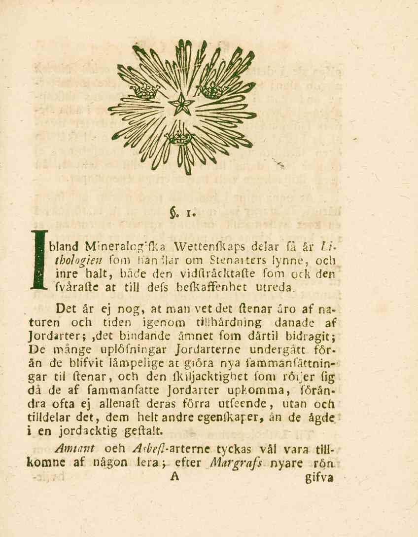 . I. Ibland M';neral-,g;(l_a Wettenfkaps delar få år lithologien foni han.lar om Stenaiters lynne, och inre halt, både den vidftråcktafte fom ock den fvåralle at till defs befkaffenhet utreda.