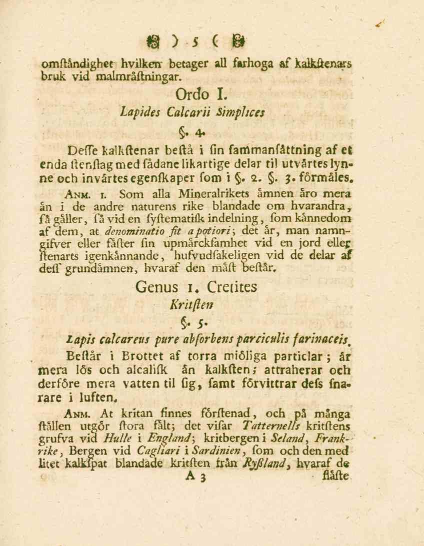 5 omftåndighet hvilken- betager all fwhoga af kalkftenaars bruk vid malmråftningar. Ordo I. Lapides Calcarii Simphces.