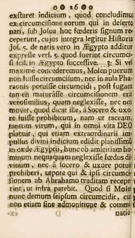 26 exnaret indicium, quod concludiraus ex circumcifione eorum qui in deferto nati, fub Jolua hoc fcederis fignutn re» cept;runt,cujus integra legitur Hiftoria Jol. 5.