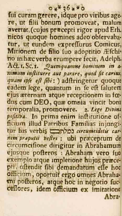 36 fm curam gerere, ldque pro vinbus age«re, ut filii bonum promoveat, raalum avertat,(cujus pr*cepti rigor apudeth.