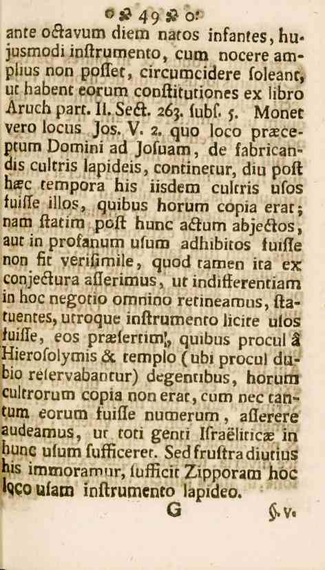 ante oflavum diem natos infanfes,hujusmodiinftrumento, cum nocereamplius non ppffet, circumcidere foleanr, uc habent eorum conftitutiones ex libro Arucb part. 11. Se«ä. 263. (übf. 5.