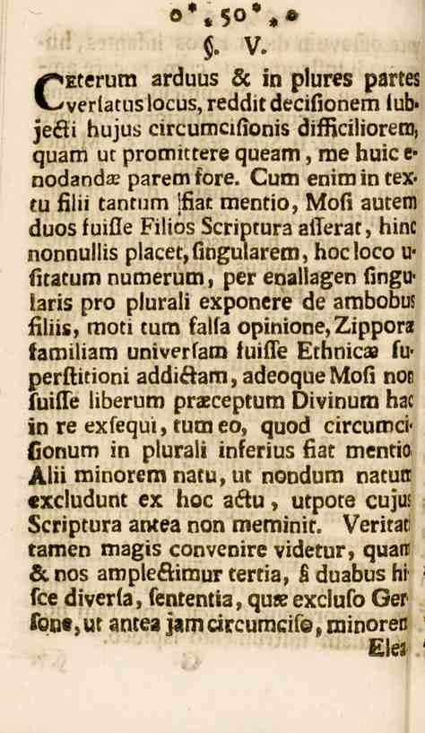 50. V. CEterura arduus Le in plures partes verlams locus, decifionem iub» jeki hujus circumcifionis difficiliorem, quam ut promittere queam, ms huic e- nodanda; parem Cum enim in textu filii tantum!
