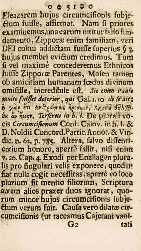 51 Eleazarem hujus circumcifionis fubjeflum fuilfe, affirmat. Nam fi priores examinemus,unaearum nititurfallo fun. damento,zipporae enim familiam, veri DEI cultui addiftam fuiffefuperius 3.