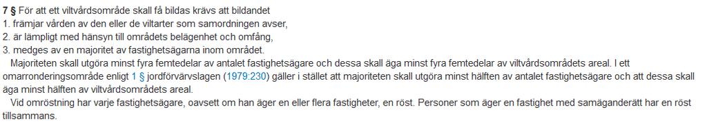 Detta på grund av att både älgskötselområdet samt kronskötselområdet har en enda medlem vardera, nämligen jakträttshavaren ÖVVO.