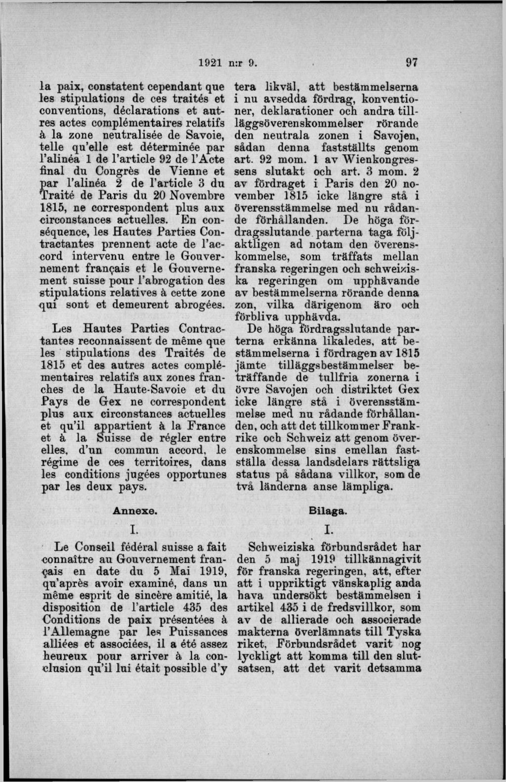 la paix, constatent cependant que les stipulations de ees traités et conventions, déclarations et autres actes complémentaires relatifs å la zone neutralisée de Savoie, telle qa elle est déterminée