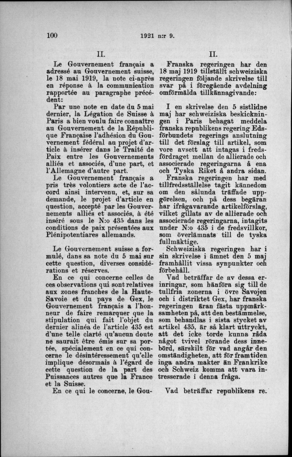 II. Le Gouvemement frangais a adressé au Gouvemement suisse, le 18 mai 1919, la note ci-aprés en réponse å la communication rapportée au paragraphe précédent: P är une note en date du 5 mai dernier,